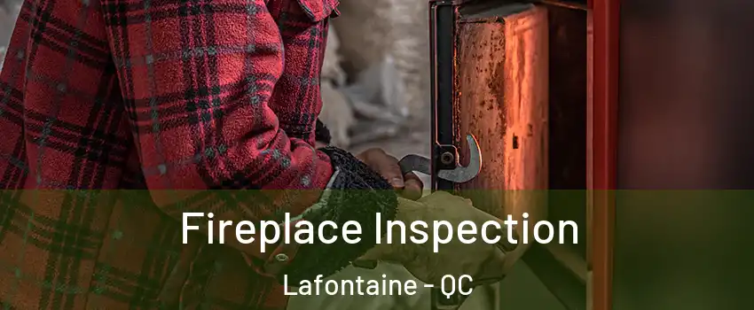  Fireplace Inspection Lafontaine - QC