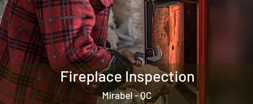  Fireplace Inspection Mirabel - QC