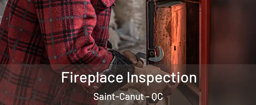  Fireplace Inspection Saint-Canut - QC