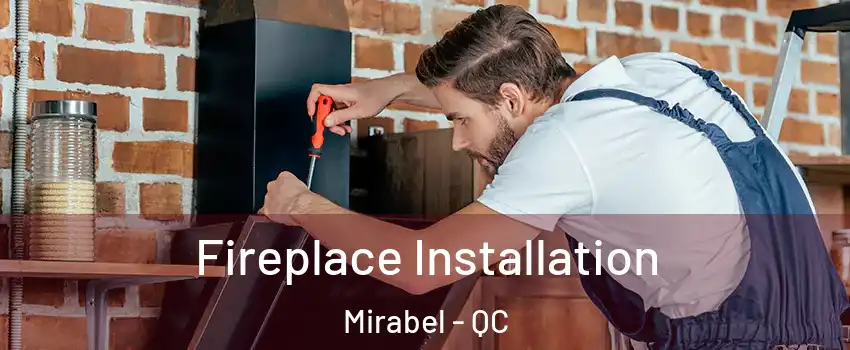  Fireplace Installation Mirabel - QC