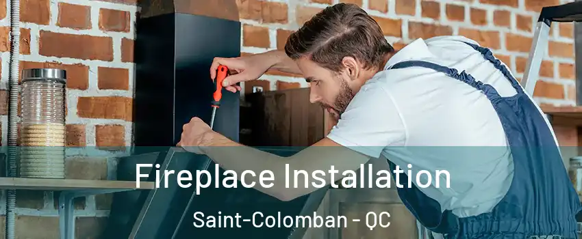  Fireplace Installation Saint-Colomban - QC