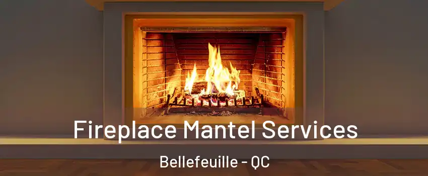  Fireplace Mantel Services Bellefeuille - QC