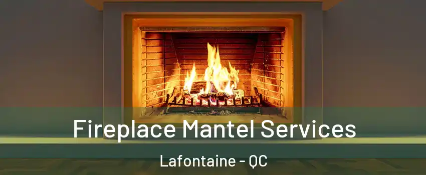  Fireplace Mantel Services Lafontaine - QC