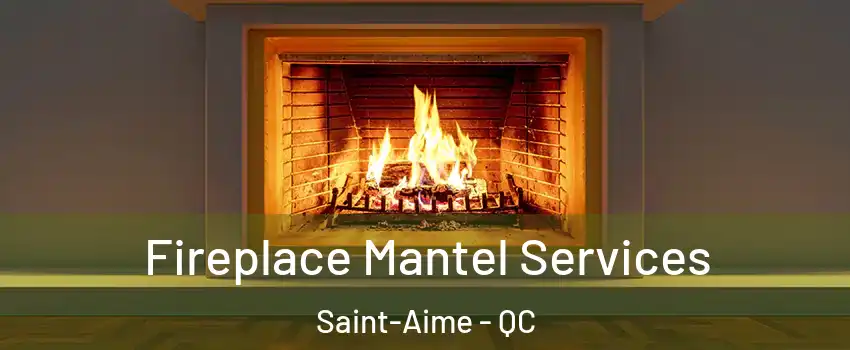  Fireplace Mantel Services Saint-Aime - QC
