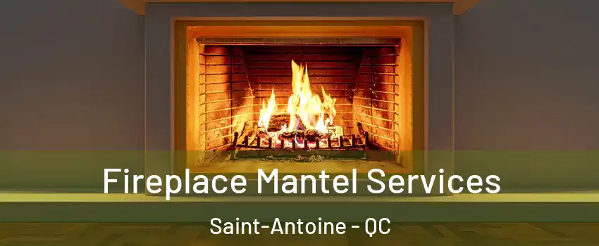  Fireplace Mantel Services Saint-Antoine - QC