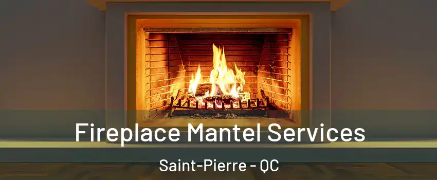  Fireplace Mantel Services Saint-Pierre - QC