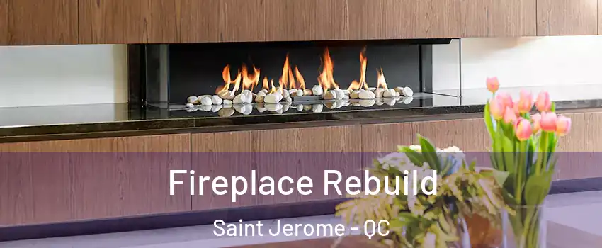  Fireplace Rebuild Saint Jerome - QC
