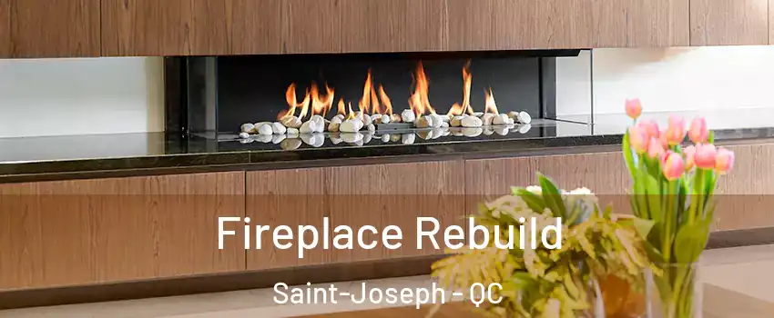  Fireplace Rebuild Saint-Joseph - QC