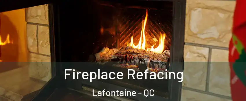  Fireplace Refacing Lafontaine - QC