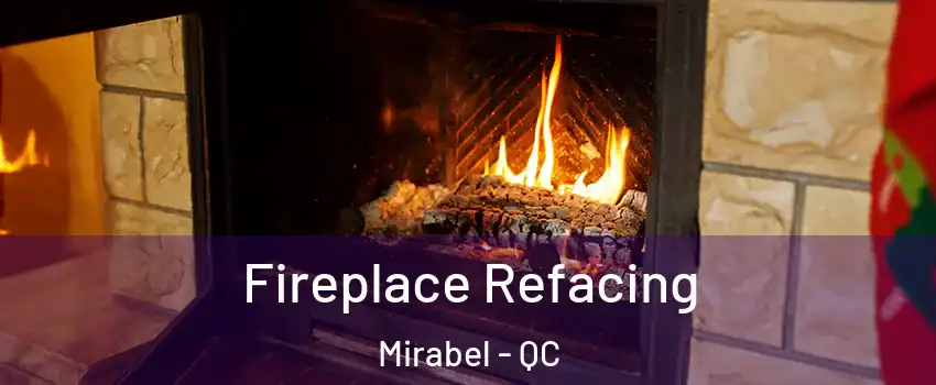  Fireplace Refacing Mirabel - QC