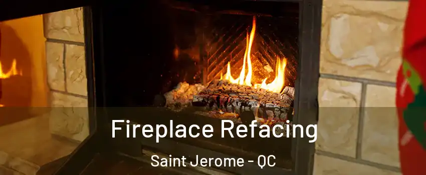  Fireplace Refacing Saint Jerome - QC