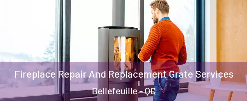  Fireplace Repair And Replacement Grate Services Bellefeuille - QC