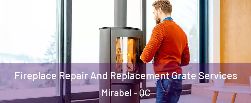  Fireplace Repair And Replacement Grate Services Mirabel - QC