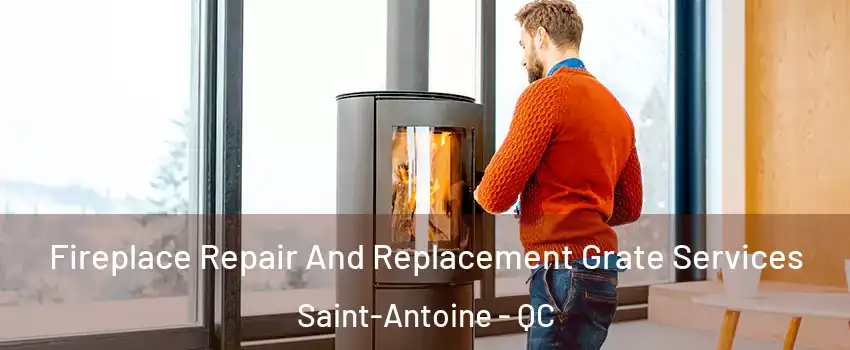  Fireplace Repair And Replacement Grate Services Saint-Antoine - QC