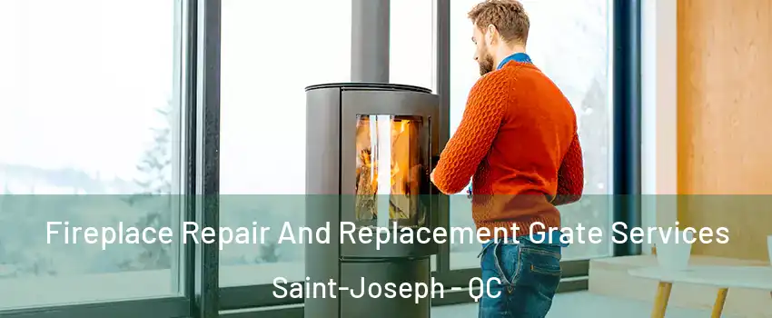  Fireplace Repair And Replacement Grate Services Saint-Joseph - QC