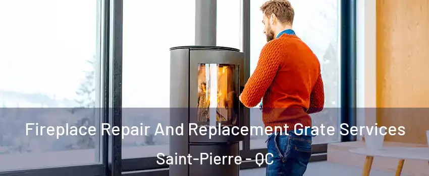  Fireplace Repair And Replacement Grate Services Saint-Pierre - QC