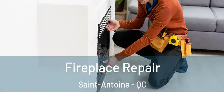 Fireplace Repair Saint-Antoine - QC
