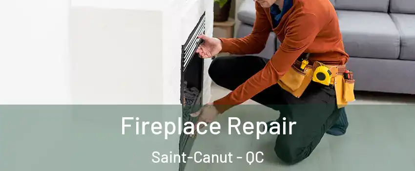  Fireplace Repair Saint-Canut - QC