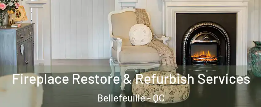 Fireplace Restore & Refurbish Services Bellefeuille - QC