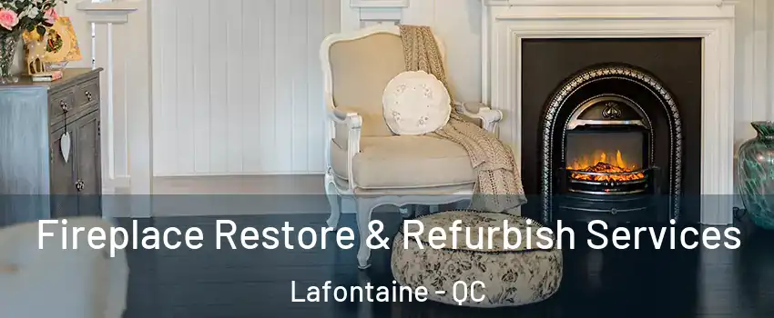 Fireplace Restore & Refurbish Services Lafontaine - QC