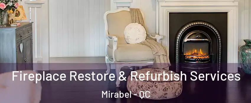 Fireplace Restore & Refurbish Services Mirabel - QC