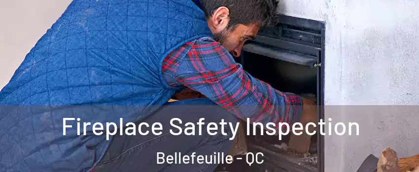 Fireplace Safety Inspection Bellefeuille - QC