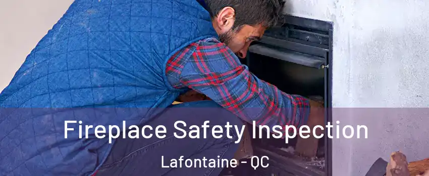 Fireplace Safety Inspection Lafontaine - QC