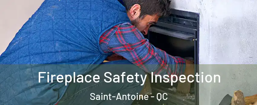 Fireplace Safety Inspection Saint-Antoine - QC