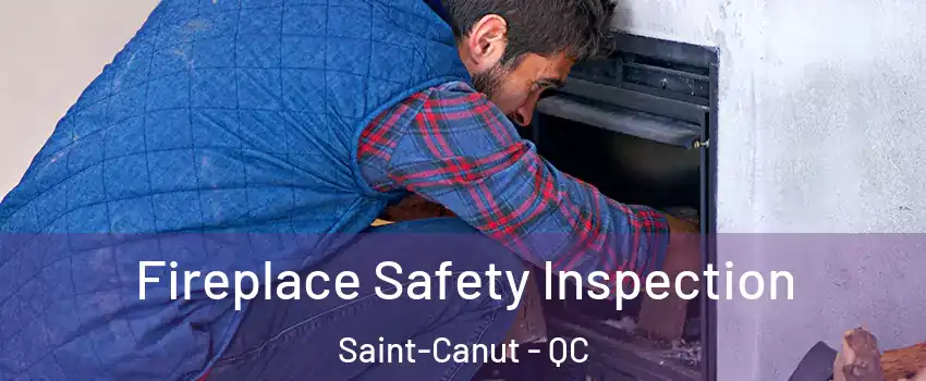 Fireplace Safety Inspection Saint-Canut - QC