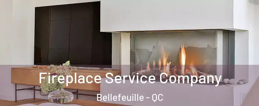 Fireplace Service Company Bellefeuille - QC