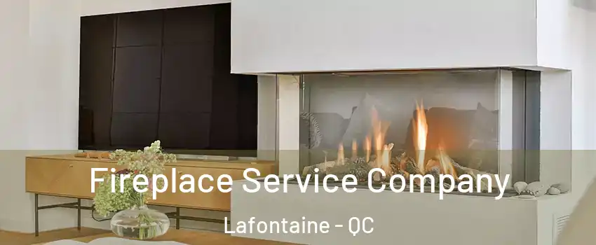  Fireplace Service Company Lafontaine - QC