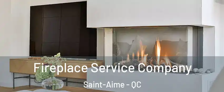  Fireplace Service Company Saint-Aime - QC