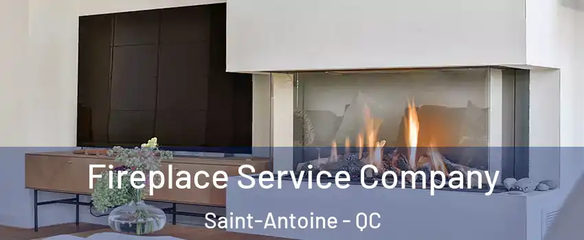 Fireplace Service Company Saint-Antoine - QC