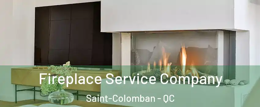 Fireplace Service Company Saint-Colomban - QC