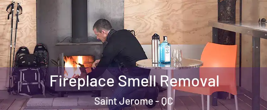 Fireplace Smell Removal Saint Jerome - QC