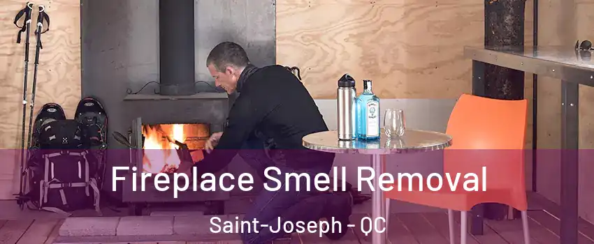  Fireplace Smell Removal Saint-Joseph - QC