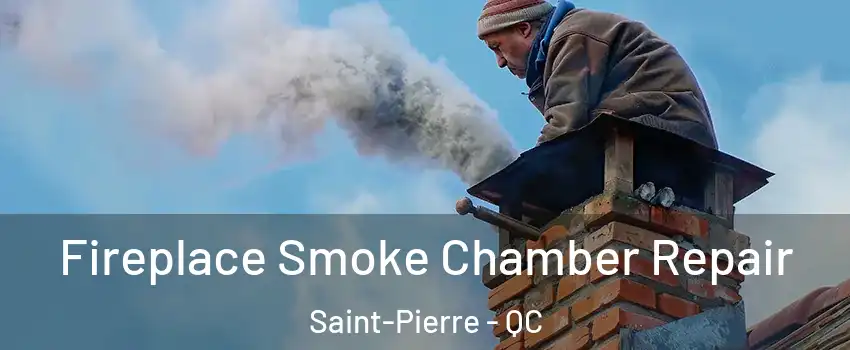  Fireplace Smoke Chamber Repair Saint-Pierre - QC