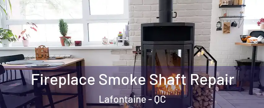  Fireplace Smoke Shaft Repair Lafontaine - QC