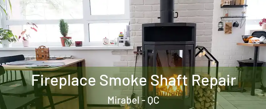  Fireplace Smoke Shaft Repair Mirabel - QC