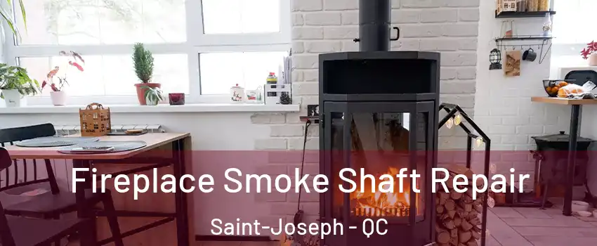  Fireplace Smoke Shaft Repair Saint-Joseph - QC