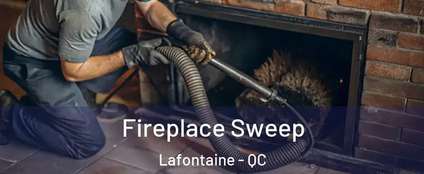  Fireplace Sweep Lafontaine - QC