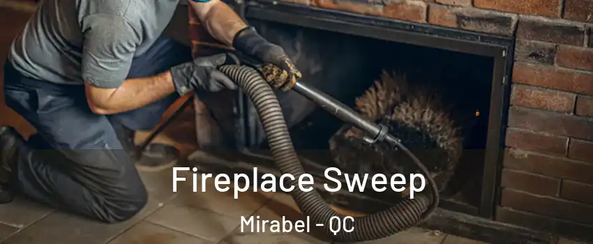  Fireplace Sweep Mirabel - QC