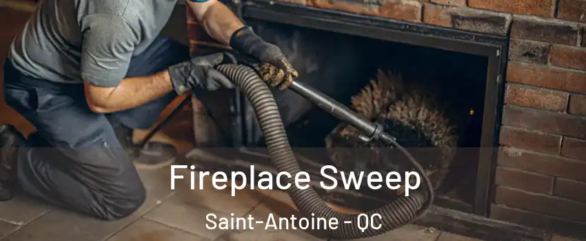  Fireplace Sweep Saint-Antoine - QC