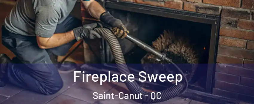  Fireplace Sweep Saint-Canut - QC
