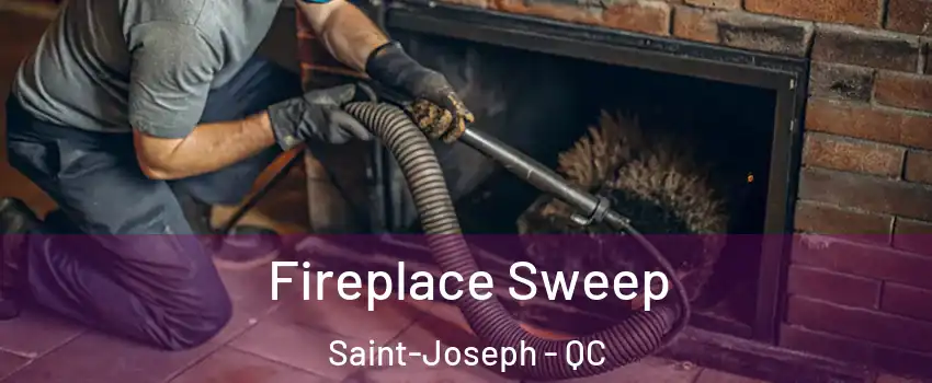  Fireplace Sweep Saint-Joseph - QC
