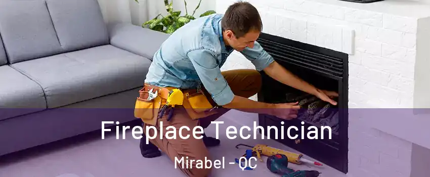 Fireplace Technician Mirabel - QC