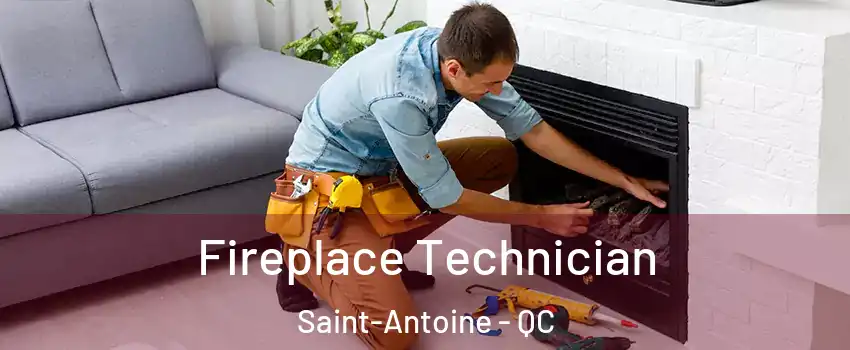 Fireplace Technician Saint-Antoine - QC