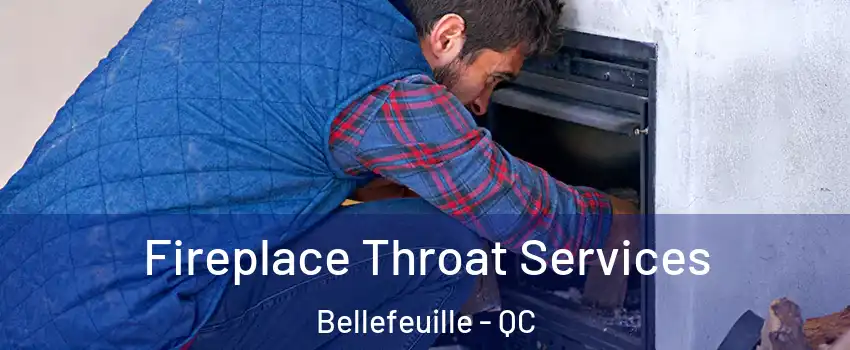  Fireplace Throat Services Bellefeuille - QC