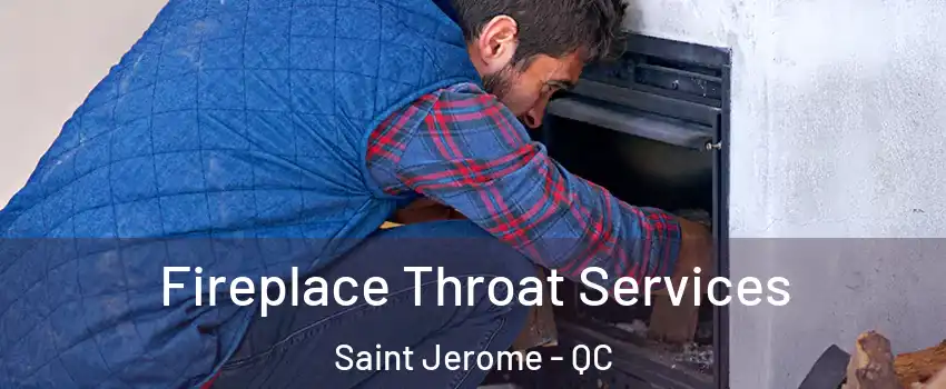  Fireplace Throat Services Saint Jerome - QC