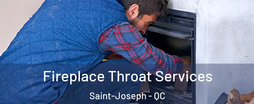  Fireplace Throat Services Saint-Joseph - QC